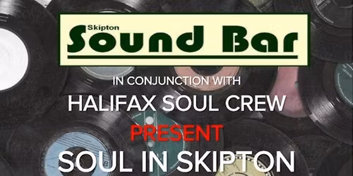 Soul In Skipton\/Weekender - Halifax Soul Crew, plus guest DJ's