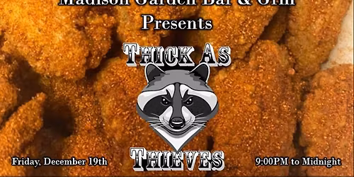 Thick As Thieves At Madison Garden Bar and Grill 