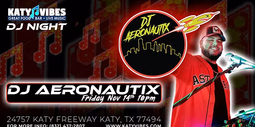 \ud83c\udfa7 DJ Aeronautix \u2014 DJ Night at Katy Vibes! \ud83c\udfa7
