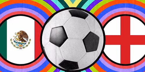 Mexico vs. England \ud83c\uddf2\ud83c\uddfd\u26bd\ud83c\udff4\udb40\udc67\udb40\udc62\udb40\udc65\udb40\udc6e\udb40\udc67\udb40\udc7f FREE outdoor screening on The Big Screen