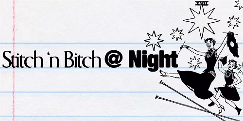Stitch 'n Bitch @ Night