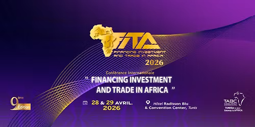 FITA2026: La 9\u00e8me \u00e9dition de la conf\u00e9rence internationale "Financing Investment and Trade in Africa"