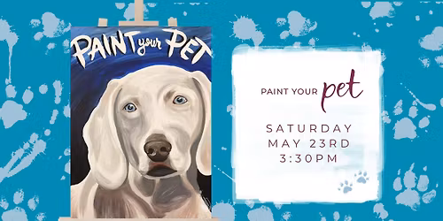 PAINT YOUR PET CUSTOM PET PORTRAITS! PAINT AND SIP EVENT!