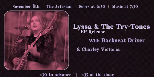 Lyssa and The Try-Tones EP Release Show w\/ Back Seat Driver and Charley Victoria