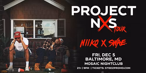 NIIKO X SWAE 'Project NXS' Tour - Baltimore