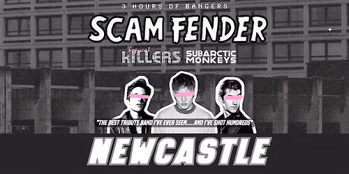 Monkeys v Sam Fender  v Killers Tributes + Special Guest -  Newcastle