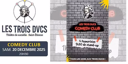 COMEDY CLUB \u2022 20 decembre 2025 \u2022 Les Trois Ducs Saint-Etienne