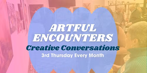 Artful Encounters: Creative Conversations