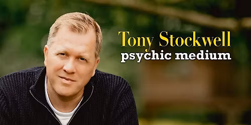 Tony Stockwell - An Evening of Psychic Mediumship