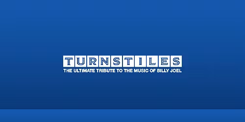 Turnstiles - THe Ultimate Billy Joel Tribute | Rivers Casino Portsmouth