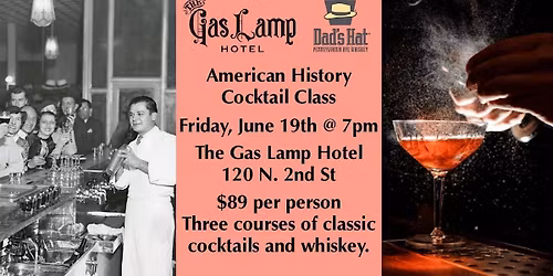 Dad's Hat & Gas Lamp Hotel American History Cocktail Class