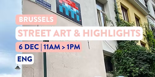 STREET ART & HIGHLIGHTS | BRUSSELS CITY CENTRE
