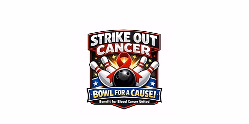 Strike Out Cancer - Bowling Benefit for Blood Cancer United