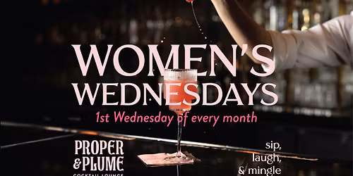 Women's Wednesdays @ Proper & Plume Cocktail Lounge