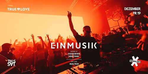 TRUE LOVE  w\/ EINMUSIK - Fr. 19.12.  @ Kowalski