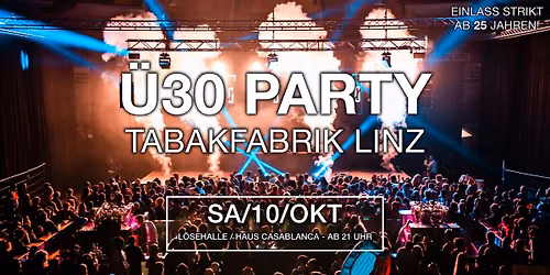 Die Ultimative \u00dc30 Party @ Tabakfabrik Linz Vol. 9
