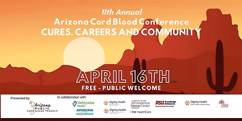 Annual Arizona Cord Blood Conference: Cures, Careers, and Community