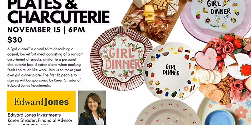 Girl Dinner Plates & Charcuterie-Sponsored by Karen Strader