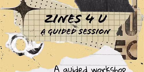 Zines 4 U: A guided session