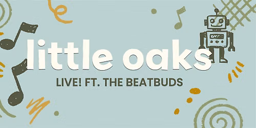 Little Oaks Live! ft. The BeatBuds