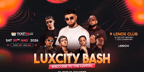 \u26a1\ufe0fLuxCity Bash-Welcome to the Capital \u26a1\ufe0f Sat 30.05.26 @ \ud83d\udccd LENOX CLUB - Gare Luxembourg