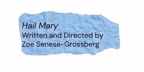 Auditions for Hail Mary by Zoe Senese-Grossberg