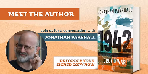 Meet the Author: Jonathan Parshall, \u201c1942: Crux of War\u201d