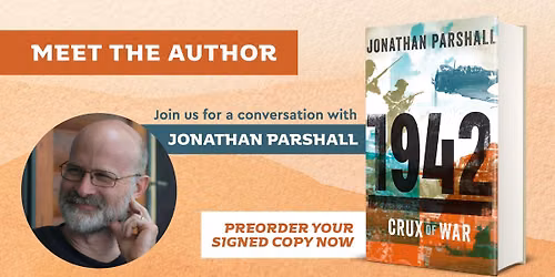 Meet the Author: Jonathan Parshall, \u201c1942: Crux of War\u201d