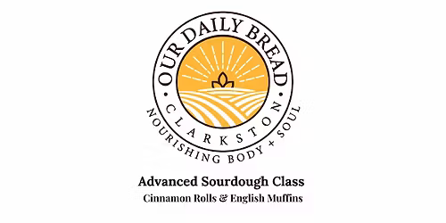 Advanced Sourdough Class: Cinnamon Rolls & English Muffins