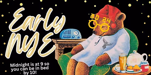 EARLY NYE PAJAMA PARTY: MIDNIGHT IS AT 9 SO YOU CAN BE IN BED BY 10