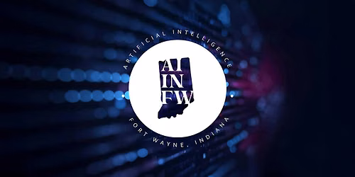 AI in Fort Wayne | August Monthly Community Meetup