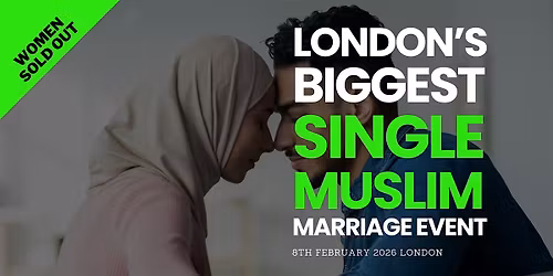 500+ Single Muslims | London Halal Marriage Event | Sun 8th Feb 2026