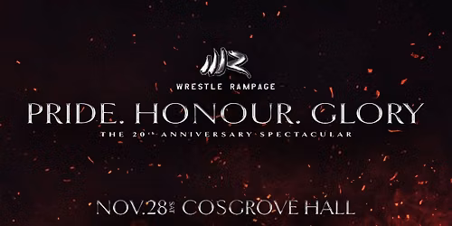 Wrestle Rampage | Pride. Honour. Glory. - The 20th Anniversary Spectacular (All ages)