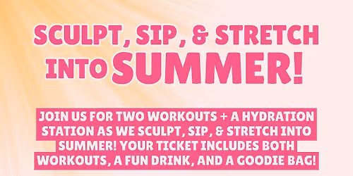 Sculpt, Sip, & Stretch Into Summer!