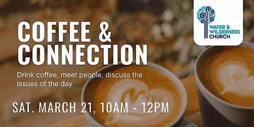 Coffee and Connection with Water and Wilderness Church