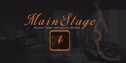 Holiday Show Featuring Bailey Grogan + The Alex Sjobeck Quartet Night 2