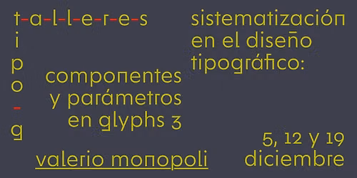 t-a-l-l-e-r \/ Sistematizaci\u00f3n en el dise\u00f1o tipogr\u00e1fico con Valerio Monopoli