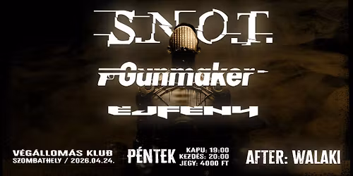 S.N.O.T. \/ GUNMAKER \/ \u00c9JF\u00c9NY \/ V\u00c9G\u00c1LLOM\u00c1S KLUB