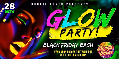 BLACK FRIDAY | GLOW PARTY!