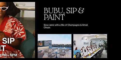 BUBU, SIP & PAINT \u2013 Bottomless Drinks & Slow Jams&Small Chops