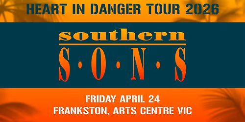 SOUTHERN SONS - April 24 2026 - Frankston Arts Centre 