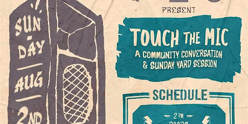 Touch the Mic: A Community Conversation and Sunday Yard Session