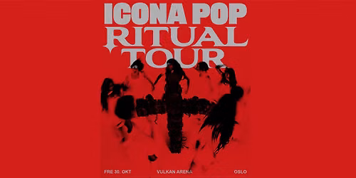 Icona Pop: Ritual Tour \/ Vulkan Arena \/ Pres. av Live Nation