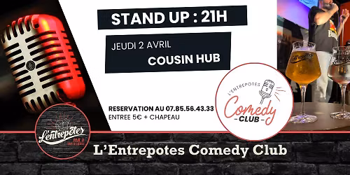  L'ENTREPOTES COMEDY CLUB avec COUSIN HUB