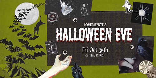 Lovemenot's HALLOWEEN EVE @ THE BIRD