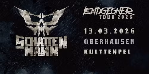 SCHATTENMANN "Endgegner Tour 2026" Oberhausen