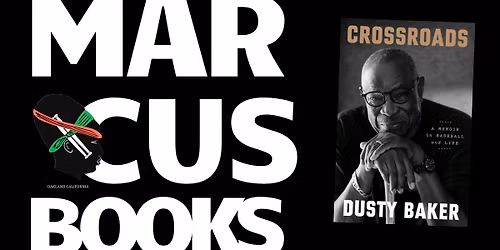 Dusty Baker \/\/ Crossroads: A Memoir x Marcus Books