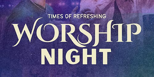 Times Of Refreshing- Worship Night