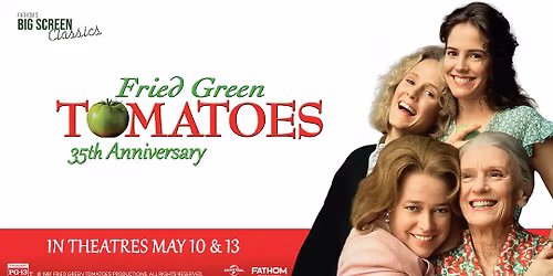Fried Green Tomatoes 35th Anniversary