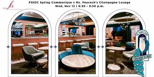 FGIDC  Spring Communiqu\u00e9 x Ms. Peacock\u2019s Champagne Lounge